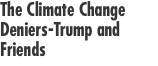 The Climate Change Deniers-Trump and Friends